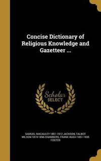 Cover image for Concise Dictionary of Religious Knowledge and Gazetteer ...