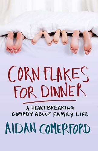 Cover image for Corn Flakes for Dinner: A Heartbreaking Comedy About Family Life