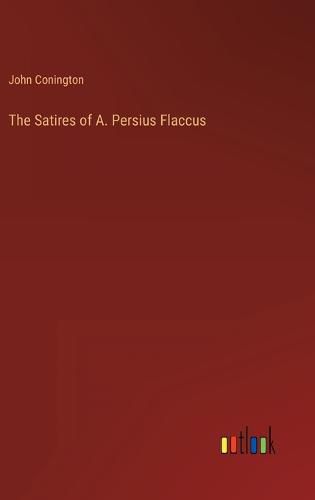 Cover image for The Satires of A. Persius Flaccus