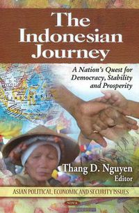 Cover image for Indonesian Journey: A Nation's Quest for Democracy, Stability & Prosperity