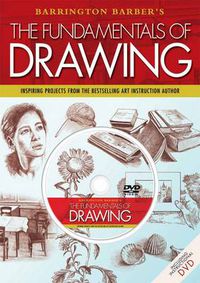 Cover image for The Fundamentals of Drawing: Inspiring Projects from the Bestselling Art Instruction Author