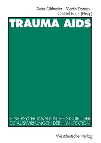 Cover image for Trauma AIDS: Eine Psychoanalytische Studie UEber Die Auswirkungen Der Hiv-Infektion