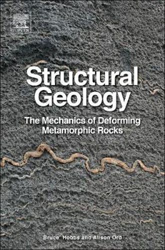 Structural Geology: The Mechanics of Deforming Metamorphic Rocks