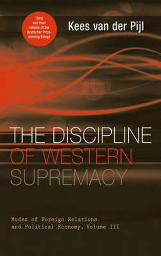 Cover image for The Discipline of Western Supremacy: Modes of Foreign Relations and Political Economy, Volume III