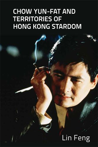 Cover image for Chow Yun-fat and Territories of Hong Kong Stardom