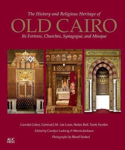 Cover image for The History and Religious Heritage of Old Cairo: Its Fortress, Churches, Synagogue, and Mosque