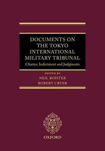 Cover image for Documents on the Tokyo International Military Tribunal: Charter, Indictment and Judgments