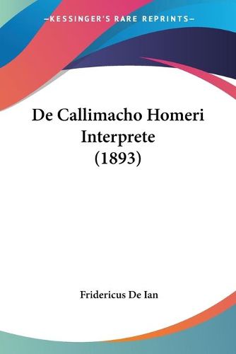 Cover image for de Callimacho Homeri Interprete (1893)