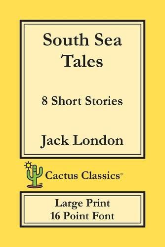 Cover image for South Sea Tales (Cactus Classics Large Print): 8 Short Stories; 16 Point Font; Large Text; Large Type