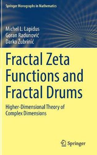 Cover image for Fractal Zeta Functions and Fractal Drums: Higher-Dimensional Theory of Complex Dimensions