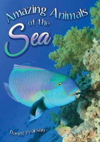 Cover image for Amazing Animals of the Sea