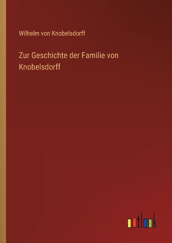 Cover image for Zur Geschichte der Familie von Knobelsdorff