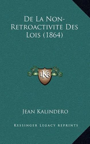 Cover image for de La Non-Retroactivite Des Lois (1864)