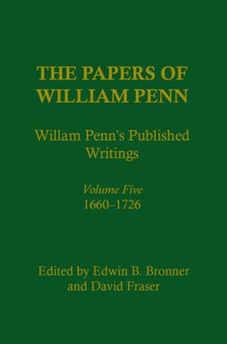 The Papers of William Penn, Volume 5: William Penn's Published Writings, 166-1726: An Interpretive Bibliography