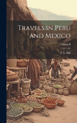 Cover image for Travels in Peru and Mexico; Volume II