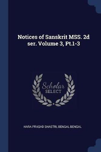 Cover image for Notices of Sanskrit Mss. 2D Ser. Volume 3, PT.1-3