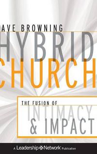 Cover image for Hybrid Church: The Fusion of Intimacy and Impact