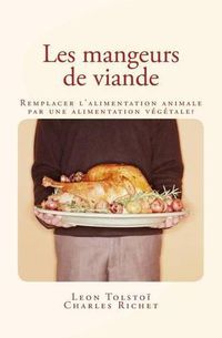 Cover image for Les mangeurs de viande: Remplacer l'alimentation animale par une alimentation vegetale ?