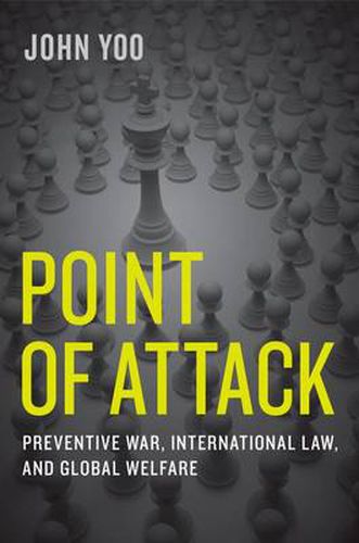 Cover image for Point of Attack: Preventive War, International Law, and Global Welfare