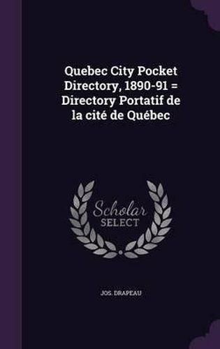 Cover image for Quebec City Pocket Directory, 1890-91 = Directory Portatif de La Cite de Quebec