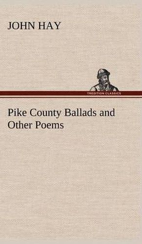 Cover image for Pike County Ballads and Other Poems