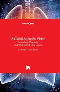 Cover image for A Global Scientific VisionPrevention, Diagnosis, and Treatment of Lung Cancer