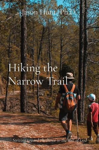 Cover image for Hiking the Narrow Trail: Striving toward obedience to the will of God