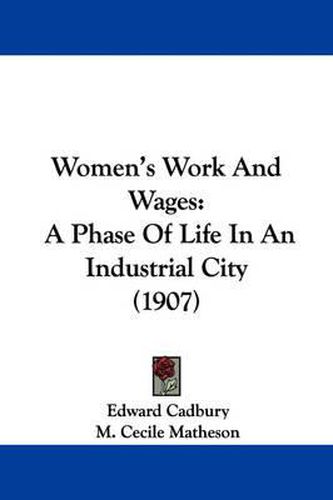 Cover image for Women's Work and Wages: A Phase of Life in an Industrial City (1907)