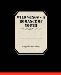 Cover image for Wild Wings - A Romance of Youth