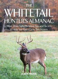 Cover image for The Whitetail Hunter's Almanac: More Than 800 Tips and Tactics to Help You Get a Deer This Season