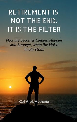 Cover image for Retirement is Not the End. It is the Filter