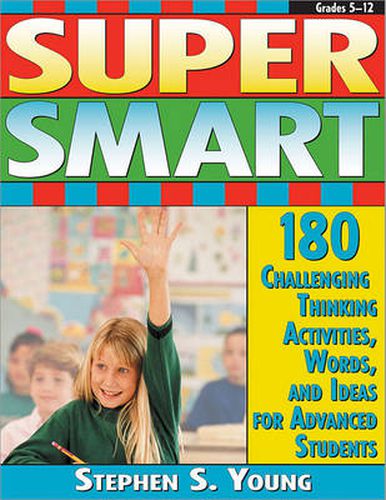 Super Smart: 180 Challenging Thinking Activities, Words, and Ideas for Advanced Students