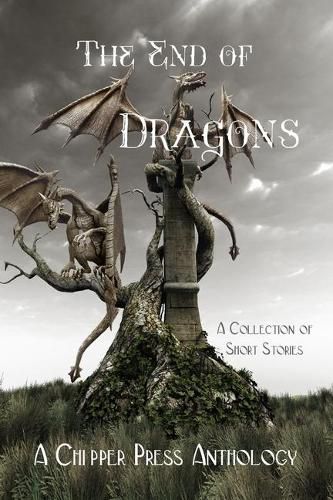 The End of Dragons: A Collection of Short Stories