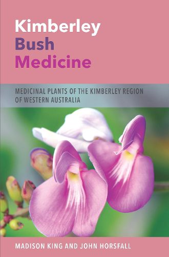 Cover image for Kimberley Bush Medicine: Medicinal Plants of the Kimberley Region of Western Australia