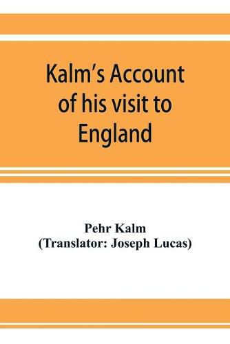 Cover image for Kalm's account of his visit to England: on his way to America in 1748