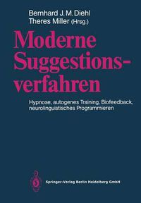 Cover image for Moderne Suggestionsverfahren: Hypnose - Autogenes Training - Biofeedback Neurolinguistisches Programmieren