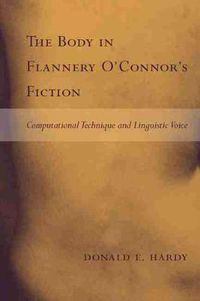 Cover image for The Body in Flannery O'Connor's Fiction: Computational Technique and Linguistic Voice