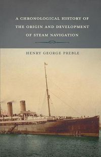 Cover image for A Chronological History of the Origin and Development of Steam Navigation