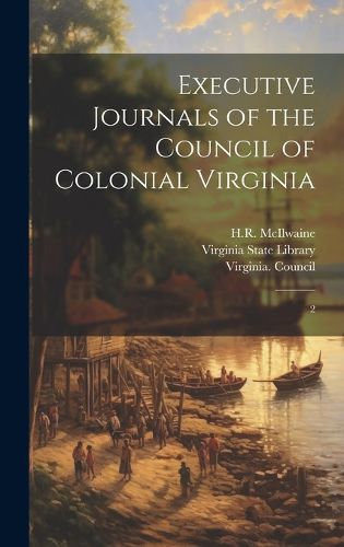 Cover image for Executive Journals of the Council of Colonial Virginia