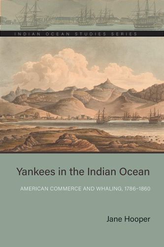 Cover image for Yankees in the Indian Ocean: American Commerce and Whaling, 1786-1860