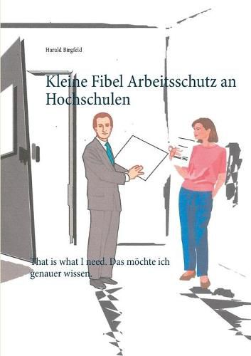 Cover image for Kleine Fibel Arbeitsschutz an Hochschulen: That is what I need. Das moechte ich genauer wissen.