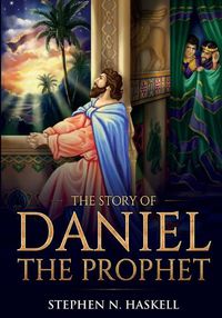 Cover image for The Story of Daniel the Prophet: Annotated