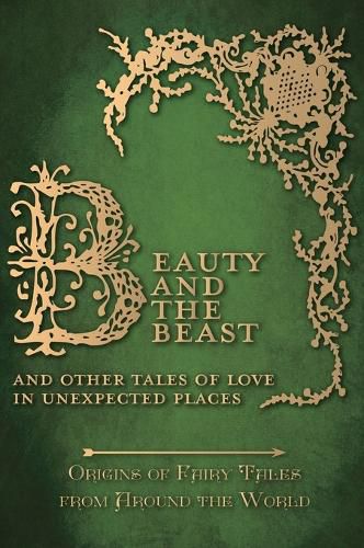 Cover image for Beauty and the Beast - And Other Tales of Love in Unexpected Places (Origins of Fairy Tales from Around the World)