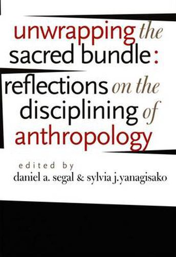 Cover image for Unwrapping the Sacred Bundle: Reflections on the Disciplining of Anthropology