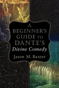 Cover image for A Beginner"s Guide to Dante"s Divine Comedy