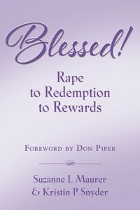 Cover image for BLESSED! Rape to Redemption to Rewards