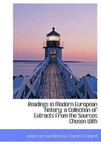 Cover image for Readings in Modern European History; a Collection of Extracts From the Sources Chosen With