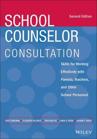 Cover image for School Counselor Consultation - Skills for Working Effectively with Parents, Teachers, and Other School Personnel