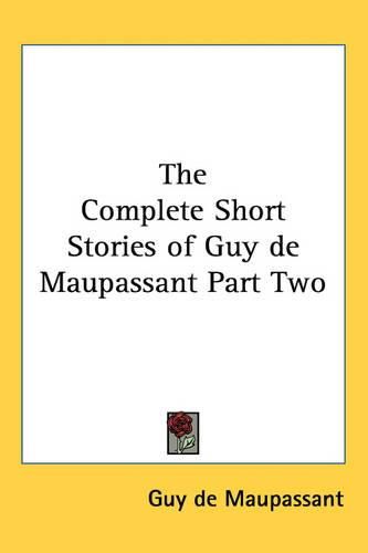 Cover image for The Complete Short Stories of Guy De Maupassant Part Two