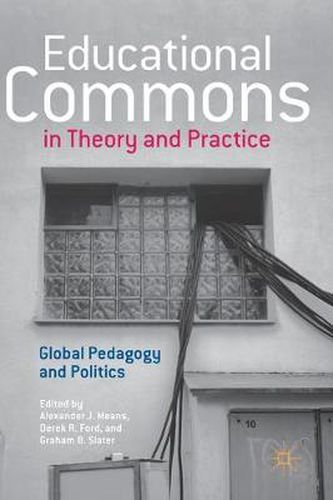 Educational Commons in Theory and Practice: Global Pedagogy and Politics